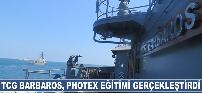 TCG BARBAROS, PHOTEX eğitimi gerçekleştirdi
