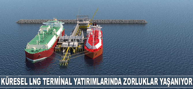 Küresel LNG terminal yatırımlarında zorluklar yaşanıyor