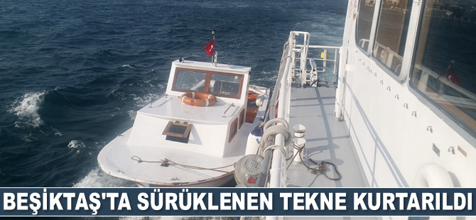 Beşiktaş açıklarında sürüklenen tekne kurtarıldı