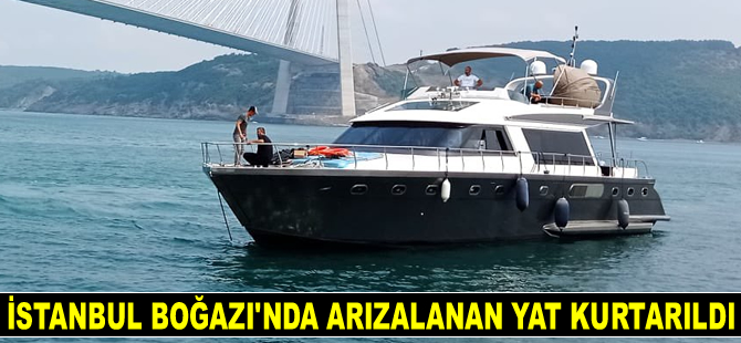 İstanbul Boğazı’nda arızalanan yat kurtarıldı