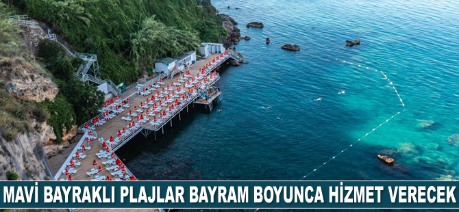 Mavi bayraklı plajlar bayram boyunca hizmet verecek