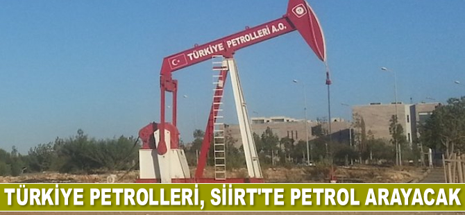 TPAO, Siirt’te petrol arayacak
