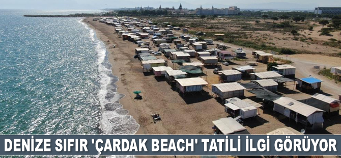Antalya'da denize sıfır 'Çardak Beach' tatili ilgi görüyor