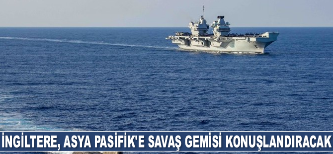 İngiltere, Asya Pasifik’e kalıcı olarak 2 adet savaş gemisi konuşlandıracak