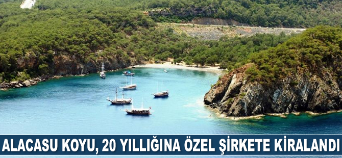 Alacasu Koyu, 20 yıllığına özel şirkete kiralandı