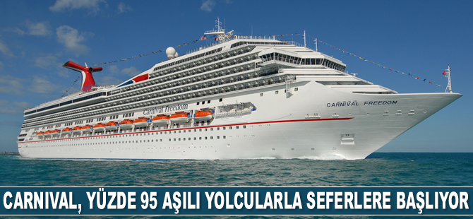 Carnival Cruise Line, yüzde 95 aşılı yolcularla sonbaharda seferlere başlıyor