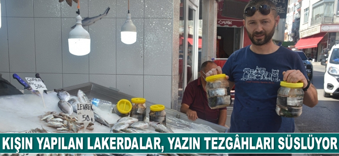 Kışın yapılan lakerdalar, yazın tezgâhları süslüyor