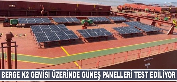 Berge K2 gemisi üzerinde güneş panelleri test ediliyor