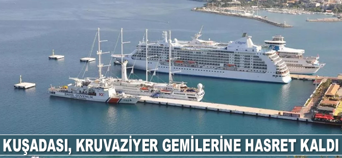 Kuşadası, kruvaziyer gemilerine hasret kaldı