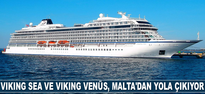 Viking Sea ve Viking Venüs gemileri, Malta'dan yola çıkıyor
