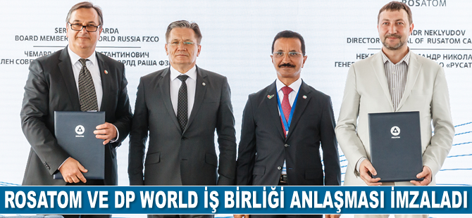 Rosatom ve DP World iş birliği anlaşması imzaladı