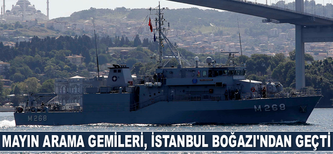 Mayın arama gemileri, peş peşe İstanbul Boğazı’ndan geçti