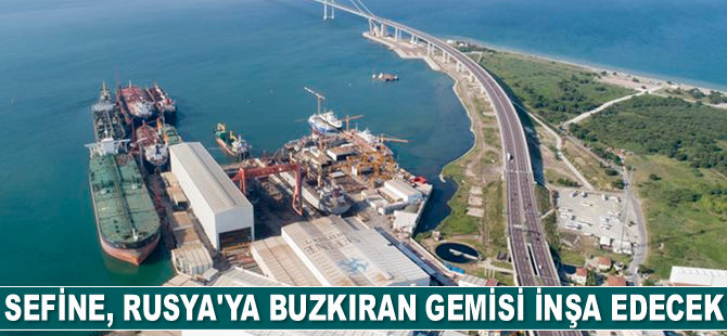 Sefine Tersanesi, Rusya'ya buzkıran gemisi inşa edecek