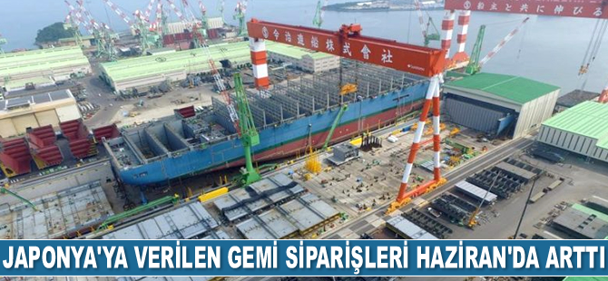 Japonya’ya verilen gemi siparişleri Haziran ayında arttı