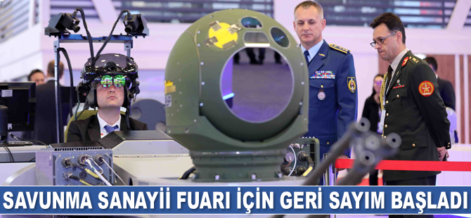 Uluslararası Savunma Sanayii Fuarı için geri sayım başladı