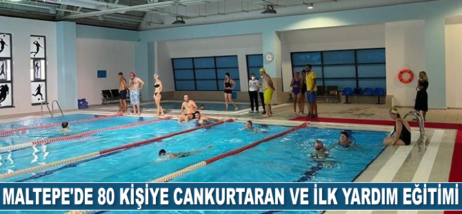 Maltepe’de 80 kişiye cankurtaran ve ilk yardım eğitimi verildi