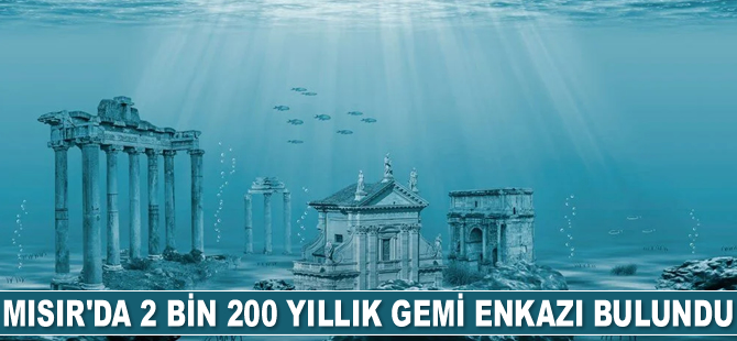 Mısır’ın Atlantisi’nde 2 bin 200 yıllık gemi enkazı bulundu