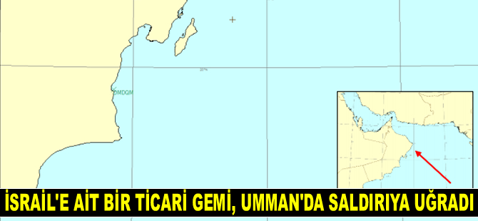 İsrail'e ait bir ticari gemi, Umman açıklarında saldırıya uğradı