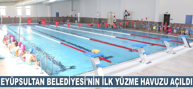 Eyüpsultan Belediyesi’nin ilk yüzme havuzu açıldı