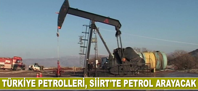 Türkiye Petrolleri, Siirt’te petrol arayacak