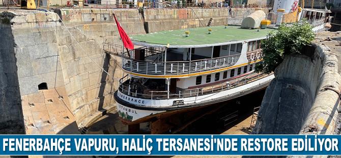 Fenerbahçe Vapuru Haliç Tersanesi'nde restore ediliyor