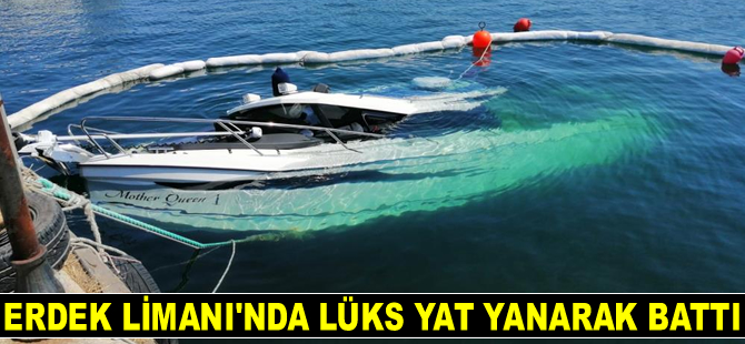 Erdek Limanı’nda lüks yat yanarak battı