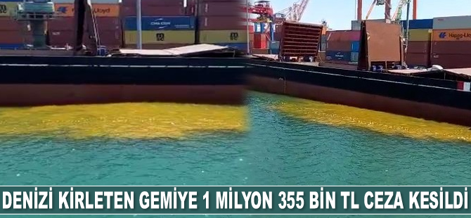 Mersin’de denizi kirleten gemiye 1 milyon 355 bin TL ceza kesildi