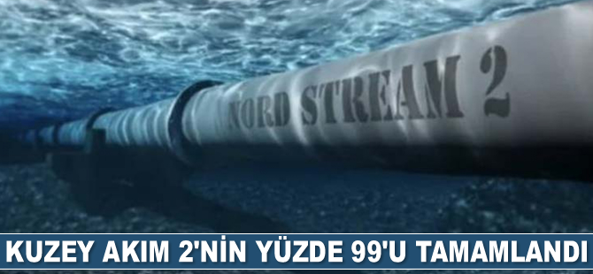 Kuzey Akım 2’nin yüzde 99’u tamamlandı