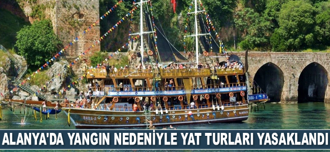 Alanya’da yangın nedeniyle yat turları yasaklandı