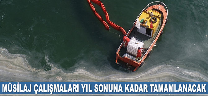 Müsilaj çalışmaları yıl sonuna kadar tamamlanacak