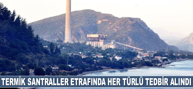 Milas’taki termik santraller etrafında her türlü tedbir alındı