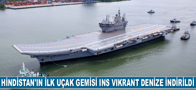Hindistan'ın ilk uçak gemisi INS Vikrant denize indirildi
