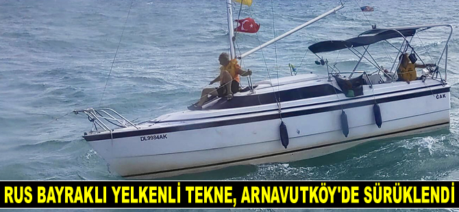 Rus bayraklı yelkenli tekne, Arnavutköy açıklarında sürüklendi
