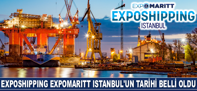 Exposhipping Expomaritt İstanbul’un tarihi belli oldu
