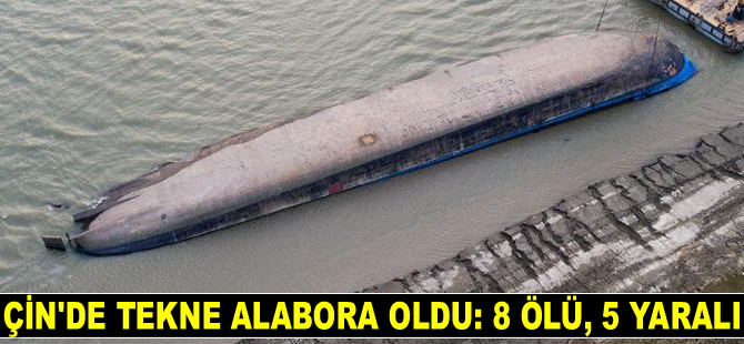 Çin'de tekne alabora oldu: 8 ölü, 5 yaralı