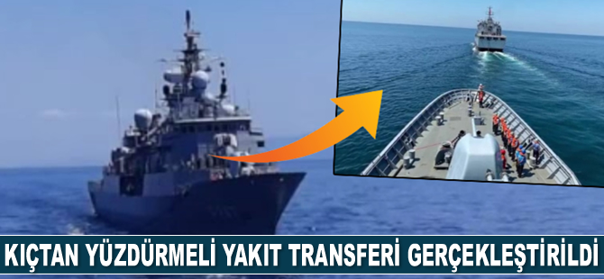 Akaryakıt gemisi ile fırkateyn, kıçtan yüzdürmeli yakıt transferi gerçekleştirdi