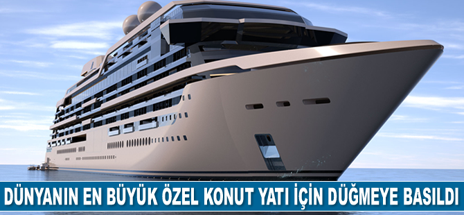 Dünyanın en büyük özel konut yatı için düğmeye basıldı