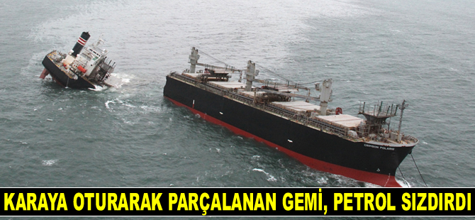 Karaya oturarak parçalanan Crimson Polaris gemisi, petrol sızdırdı