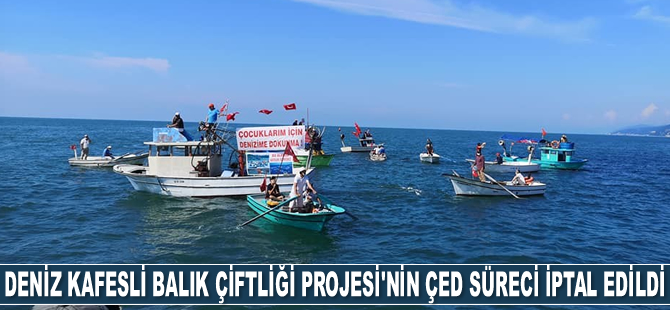 Ardeşen'deki Deniz Kafesli Balık Çiftliği Projesi’nin ÇED süreci iptal edildi