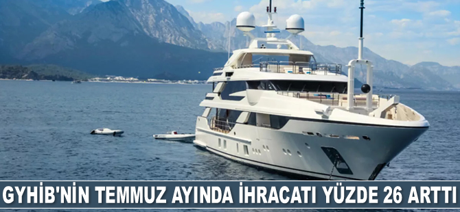 Gemi, Yat ve Hizmetleri İhracatçıları Birliği’nin ihracatı yüzde 26 arttı