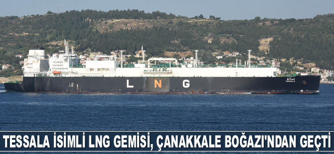 Tessala isimli LNG gemisi, Çanakkale Boğazı'ndan geçti