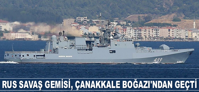 Rus savaş gemisi, Çanakkale Boğazı'ndan geçti