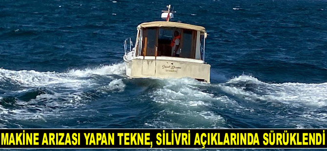 Silivri’de makine arızası nedeniyle sürüklenen tekne kurtarıldı