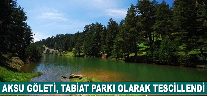 Aksu Göleti, Tabiat Parkı olarak tescillendi