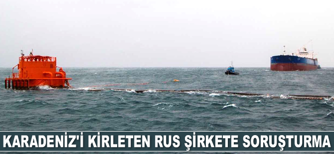 Karadeniz'i kirleten Rus şirket hakkında soruşturma başlatıldı