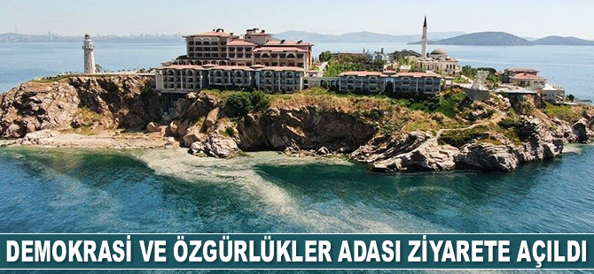 Demokrasi ve Özgürlükler Adası ziyarete açıldı