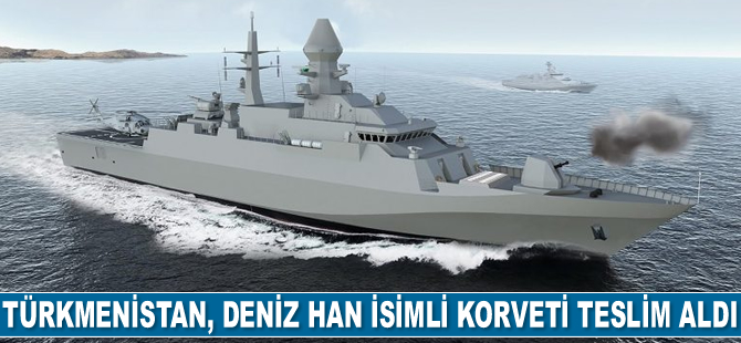 Türkmenistan Donanması, Deniz Han isimli korvet teslim aldı