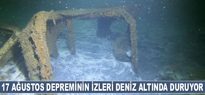 17 Ağustos 1999 depreminin izleri deniz altında duruyor