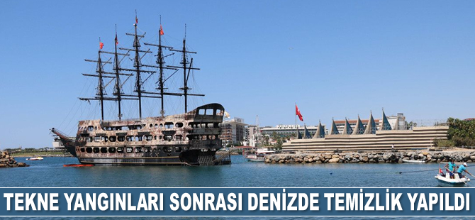 Alanya'da tekne yangınları sonrası denizde temizlik yapıldı