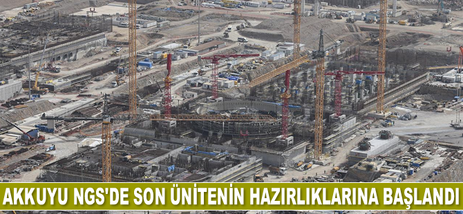 Akkuyu NGS'de son ünitenin hazırlıklarına başlandı